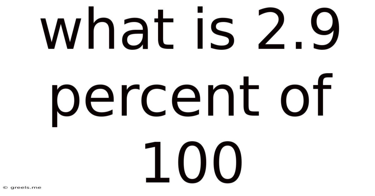 What Is 2.9 Percent Of 100