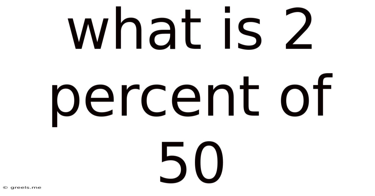 What Is 2 Percent Of 50