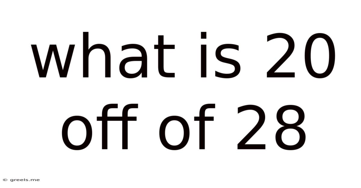 What Is 20 Off Of 28