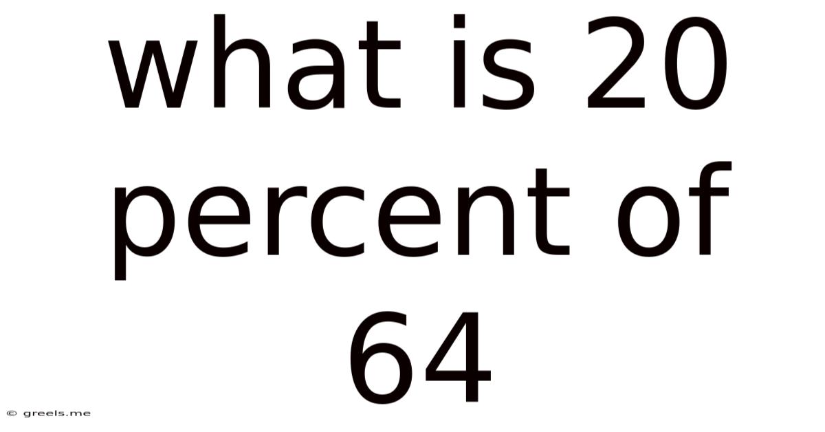 What Is 20 Percent Of 64