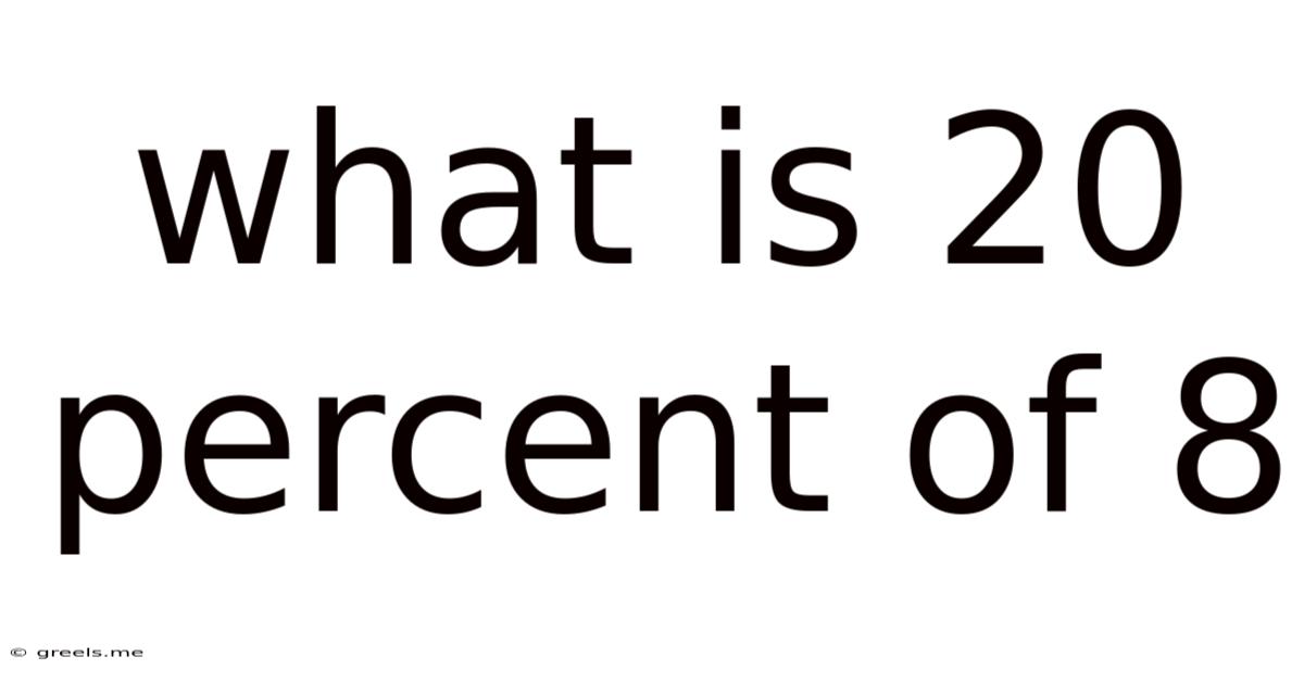 What Is 20 Percent Of 8