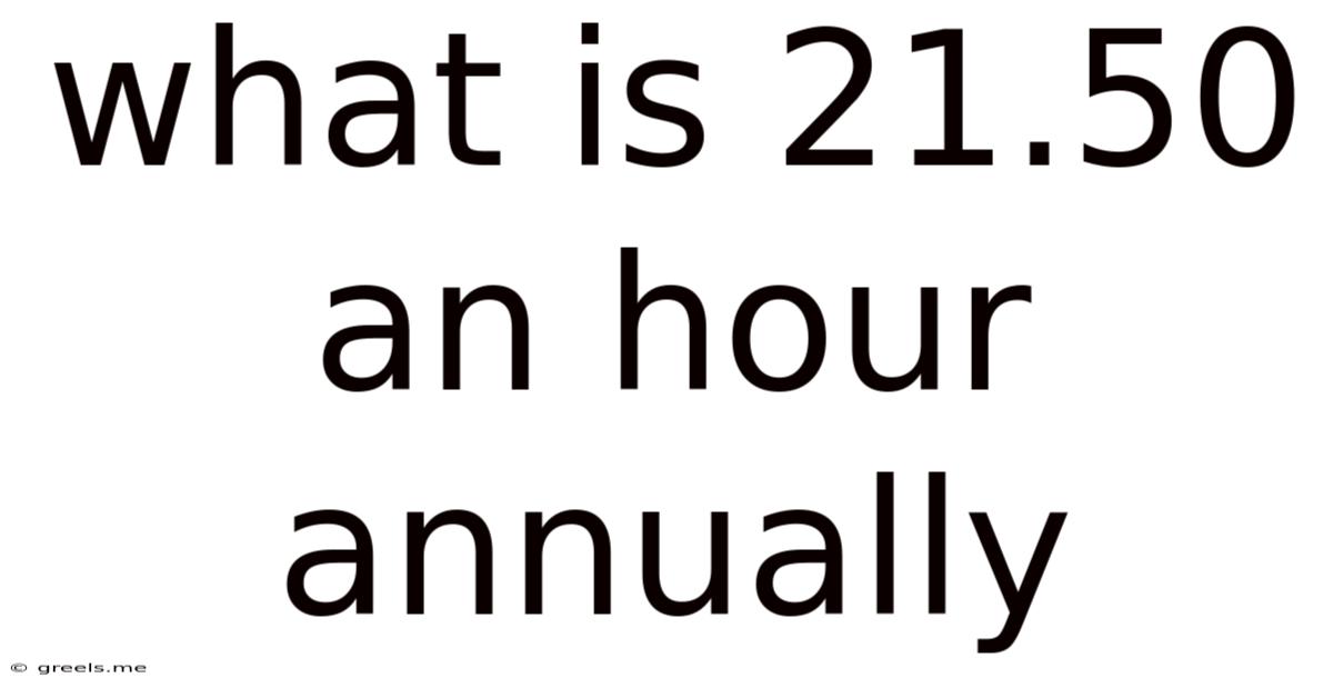 What Is 21.50 An Hour Annually