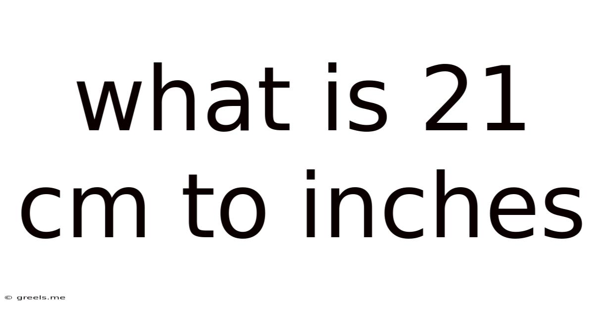 What Is 21 Cm To Inches