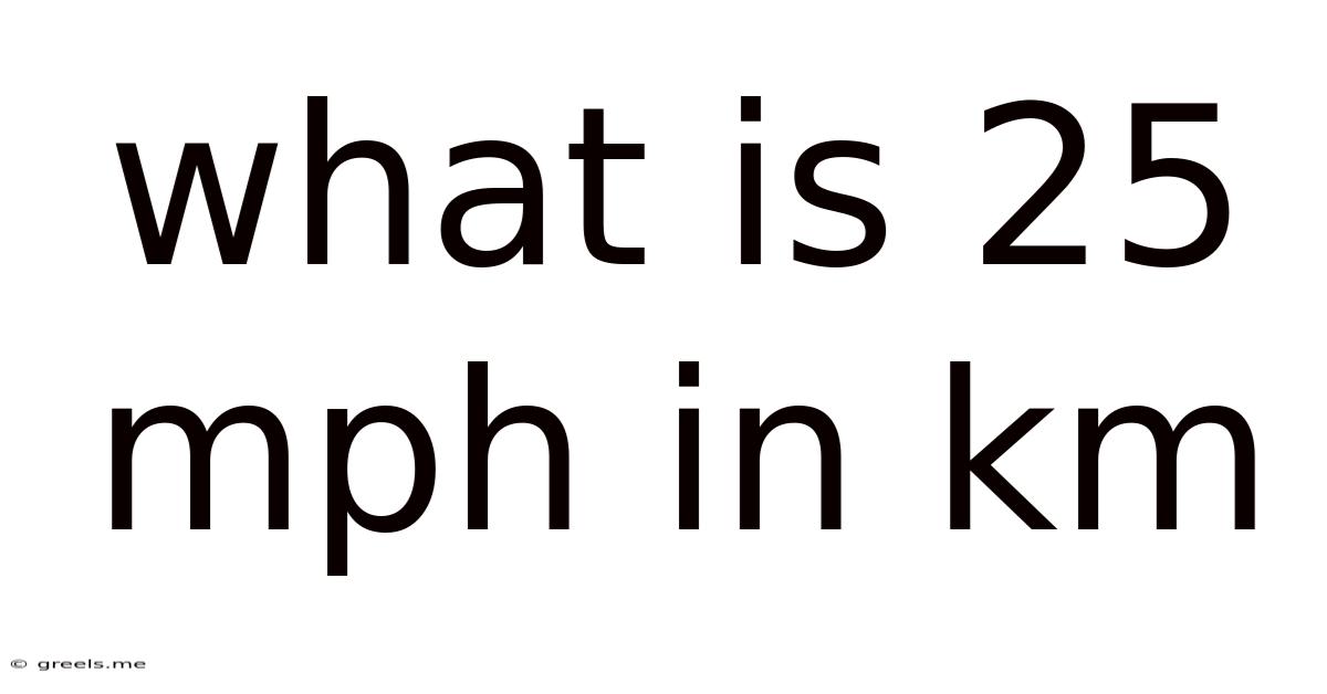 What Is 25 Mph In Km