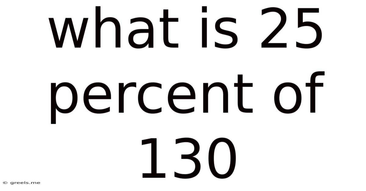 What Is 25 Percent Of 130