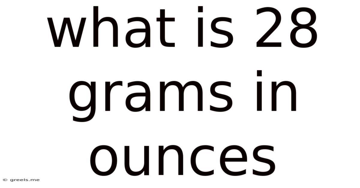 What Is 28 Grams In Ounces