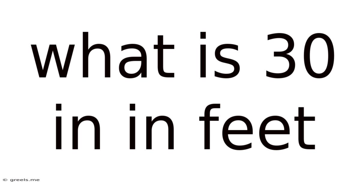 What Is 30 In In Feet