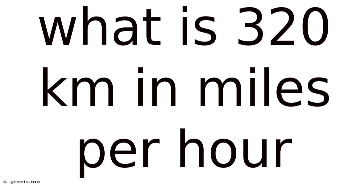 What Is 320 Km In Miles Per Hour