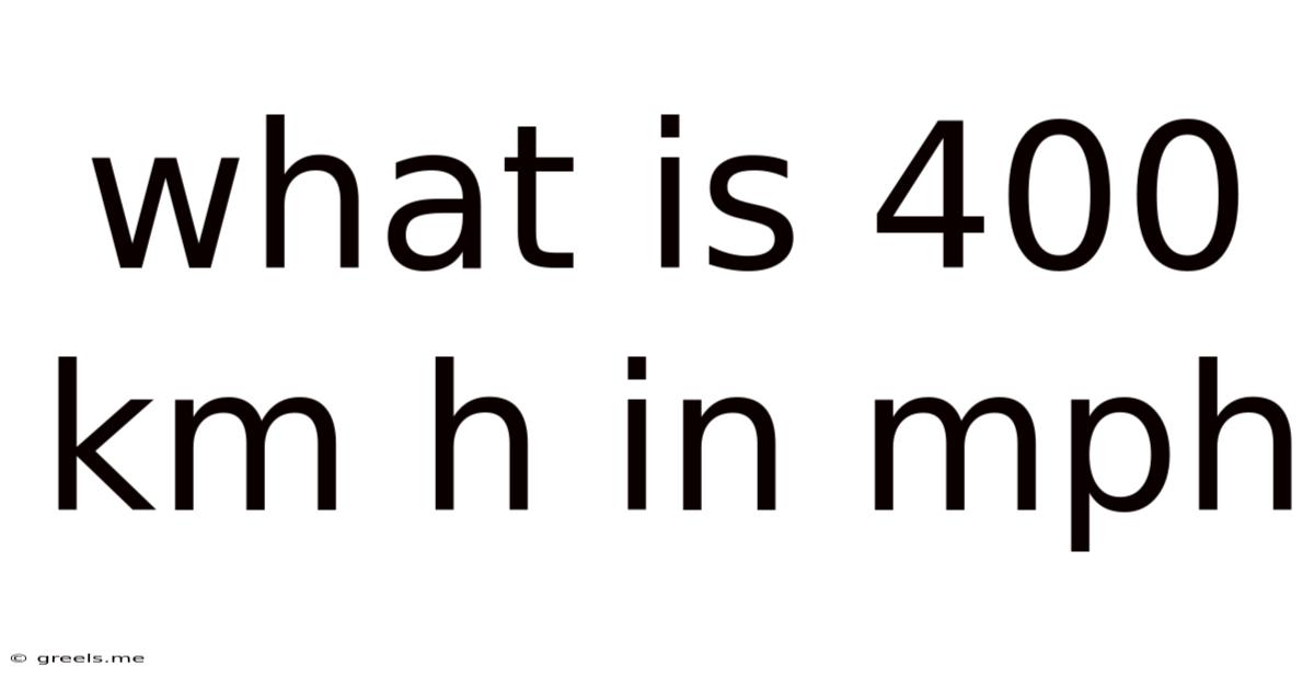 What Is 400 Km H In Mph