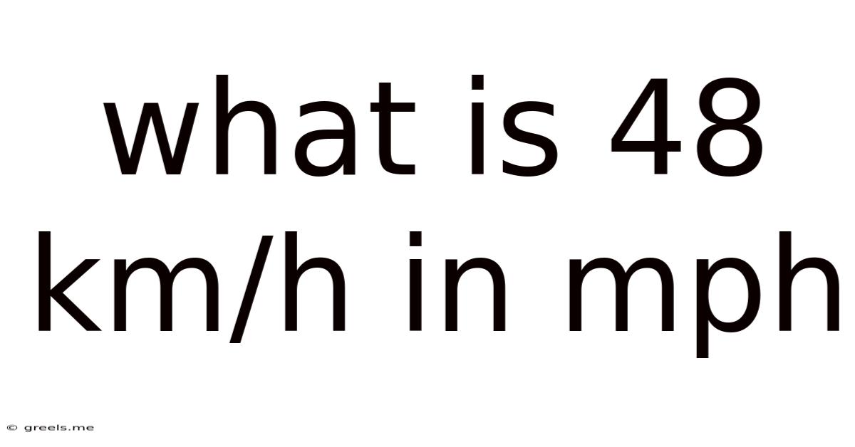 What Is 48 Km/h In Mph