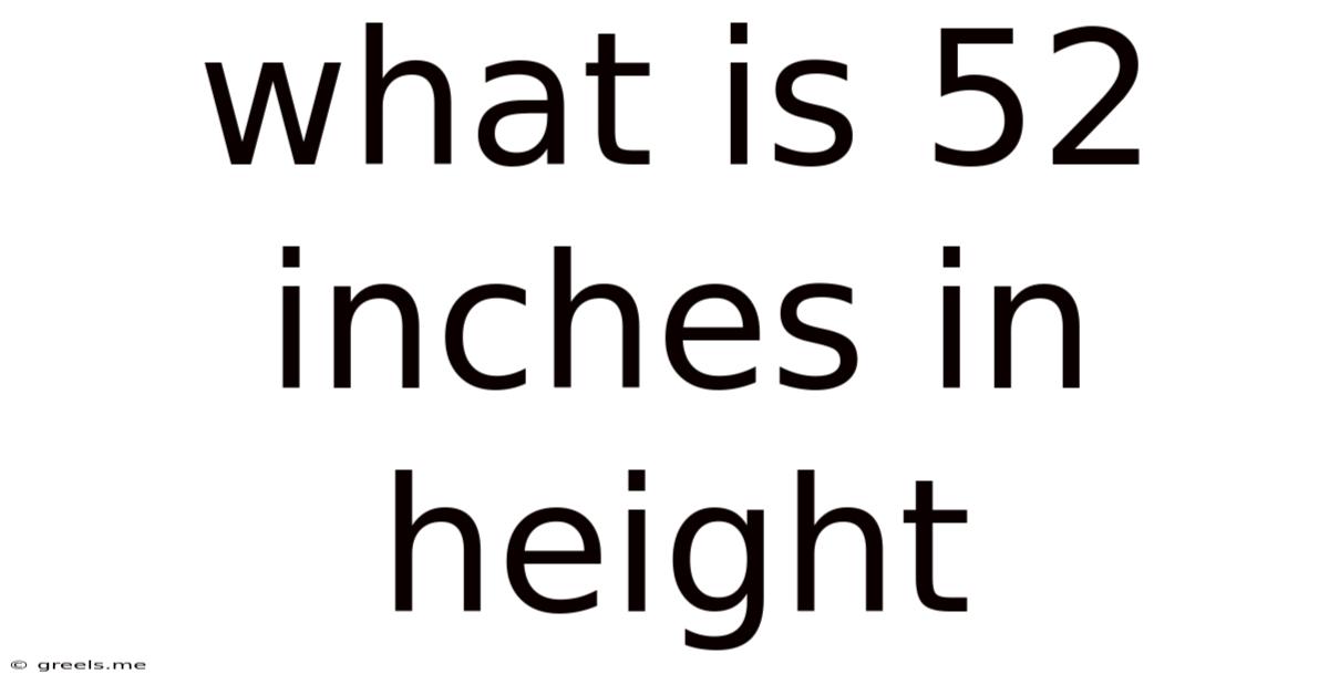 What Is 52 Inches In Height