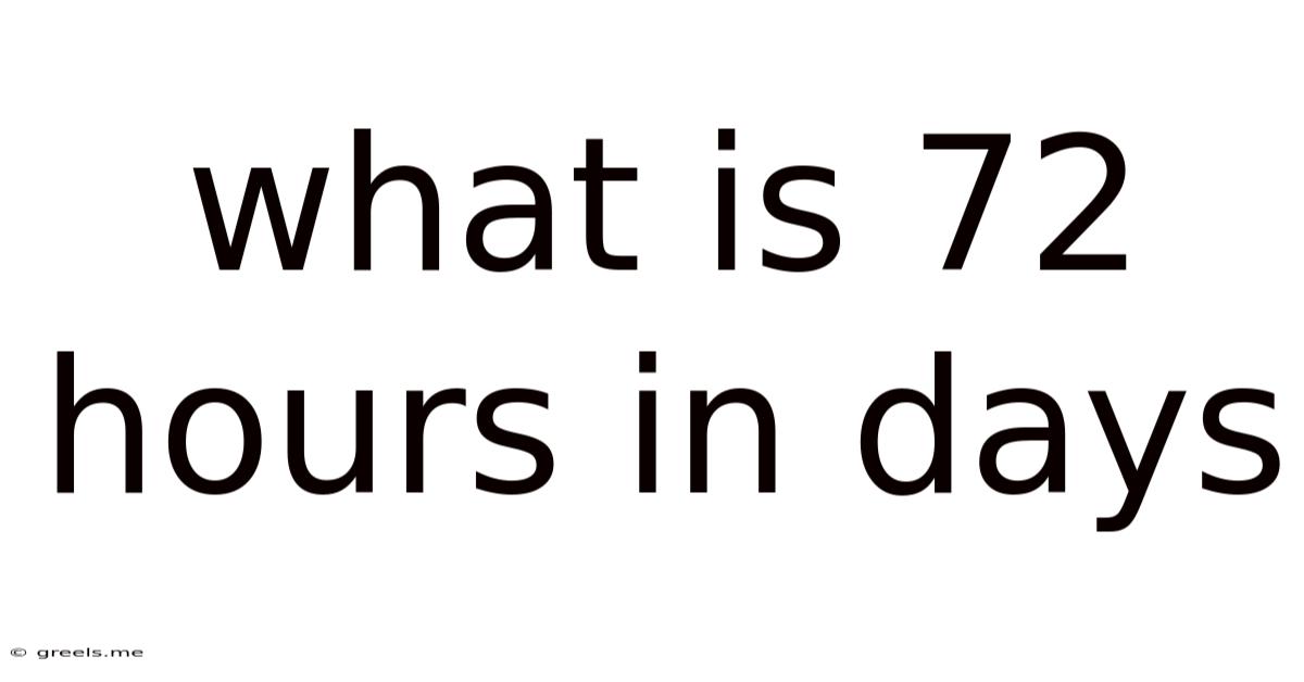 What Is 72 Hours In Days