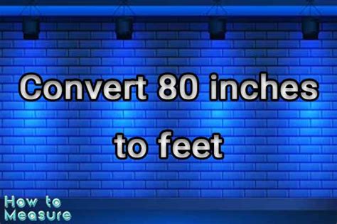 What Is 80 Inches In Feet