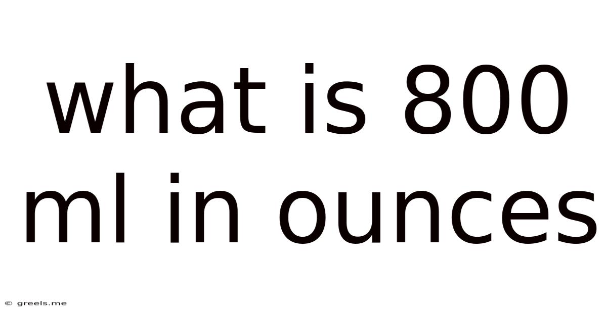 What Is 800 Ml In Ounces