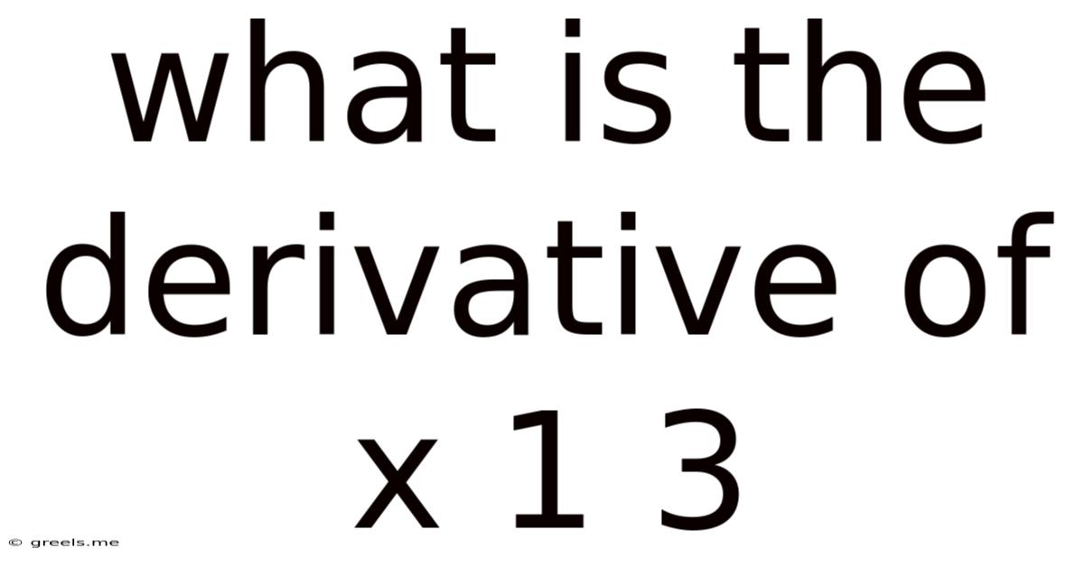 What Is The Derivative Of X 1 3
