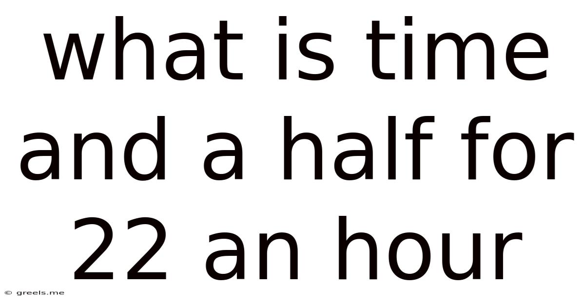 What Is Time And A Half For 22 An Hour