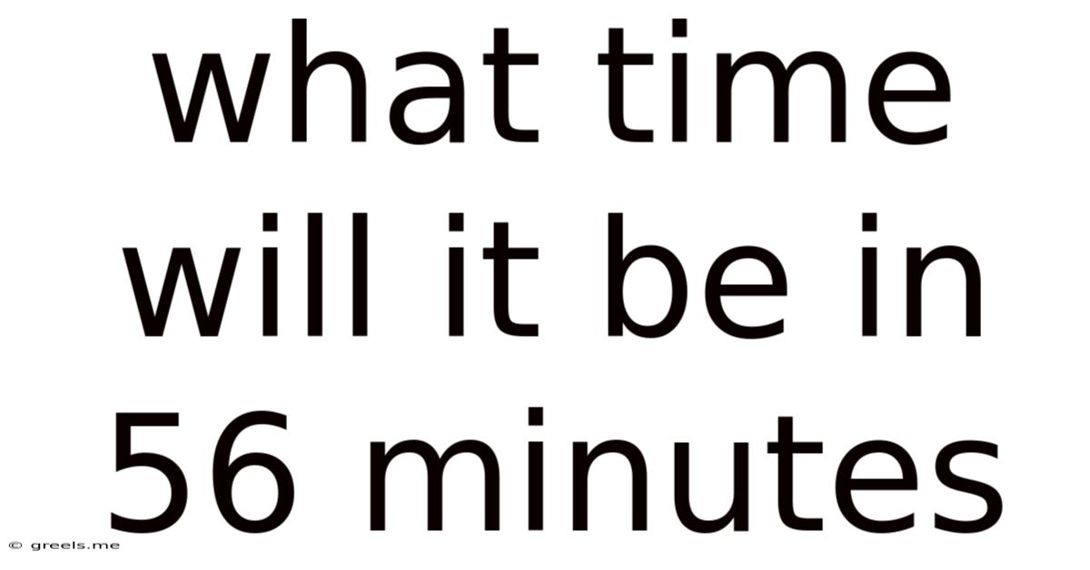 What Time Will It Be In 56 Minutes