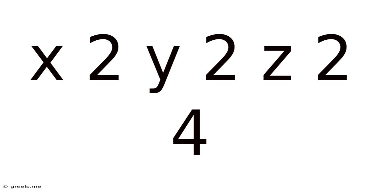 X 2 Y 2 Z 2 4